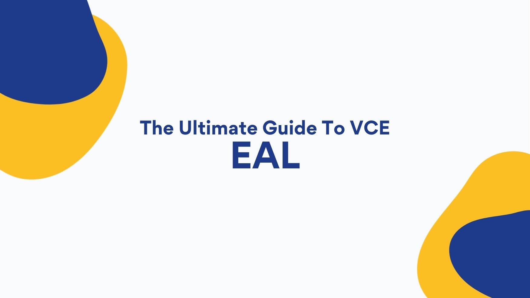 The Ultimate Guide to VCE EAL