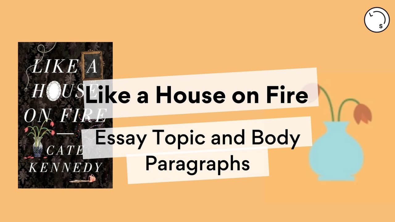 Like a House on Fire Essay Topic Breakdown